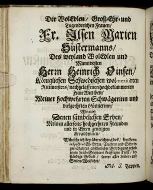 Der Wol Edlen, Groß-Ehr- und Tugendreichen Frauen Fr. Ilsen Marien Hüstermanns, Dea weyland Wol Edlen und Mannvesten Herrn Heinrich Oinsen [...]