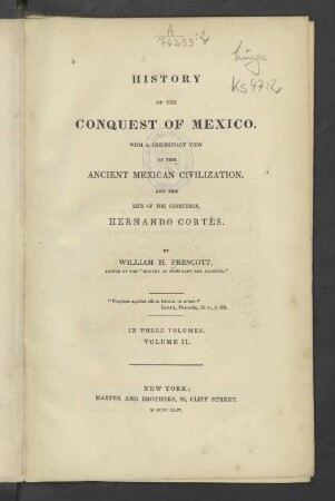 Vol. 2: History of the conquest of Mexico, with a preliminary view of the ancient Mexican civilization, and the life of the conqueror, Hernando Cortés