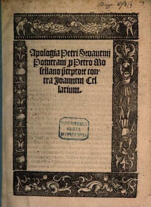 Apologia Petri Swauenij Pomerani p[ro] Petro Mosellano p[rae]ceptore contra Joannem Cellarium