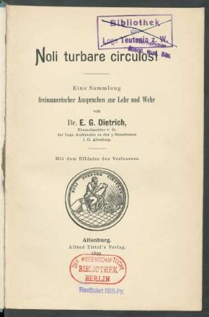Noli turbare circulos! : eine Sammlung freimauerischer Ansprachen zur Lehr und Wehr