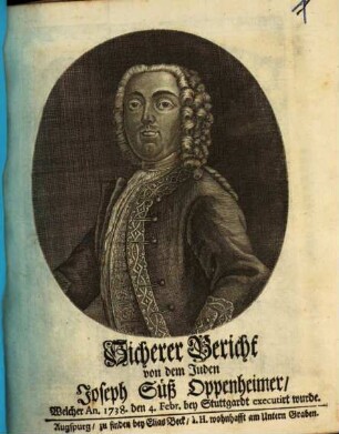 Sicherer Bericht von dem Juden Joseph Süß Oppenheimer, welcher An. 1738, den 4. Febr. bey Stuttgardt executirt wurde