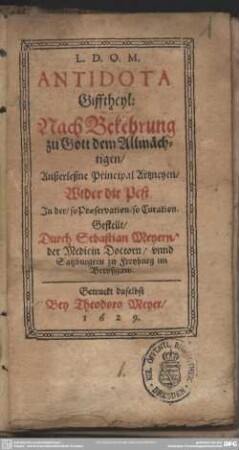 Antidota Gifftheyl ... außerlesene Principal-Artzneyen wider die Pest