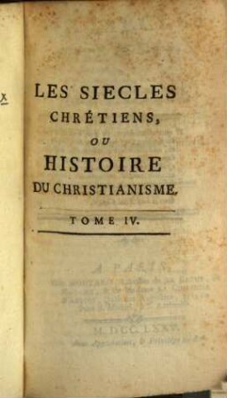 Les Siécles Chrétiens, Ou Histoire Du Christianisme, Dans son établissement & ses progrés, 4