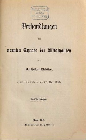 Verhandlungen der ... Synode der Altkatholiken des Deutschen Reiches, gehalten zu Bonn. 9.1885