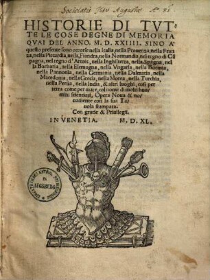 Historie di tutte le cose degne di memoria quai del anno 1524 fino à questo presente sono occorse nella Italia, nella Provenza, nella Franza, nella Piccardia, nella Fiandra, nella Normandia ...