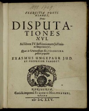 Exercitia Iustinianea, Sive Disputationes XVI. Ad libros IV. Institutionum Iustiniani Imperatoris