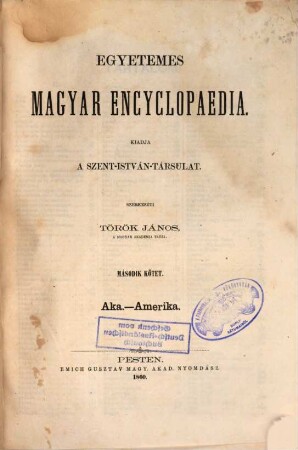 Egyetemes magyar encyclopaedia : kiadja a Szent-István-Társulat, 2. Aka - Amerika