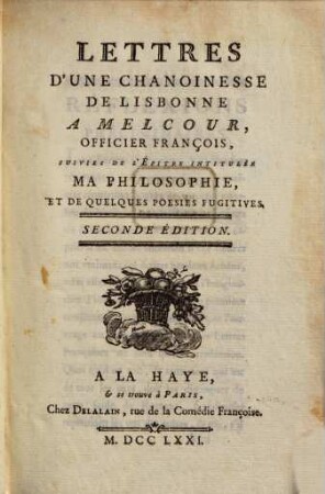 Lettres d'une chanoinesse de Lisbonne à Melcour ... : suivies de l'epitre intit. "Ma philosophie" ...