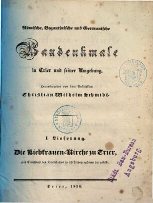 Römische, Byzantinische und Germanische Baudenkmale in Trier und seiner Umgebung, 1.. Die Liebfrauen-Kirche zu Trier