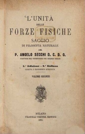 L'Unità delle Forze Fisiche : Sagio di filosofia naturale del P. Angelo Secchi. 2