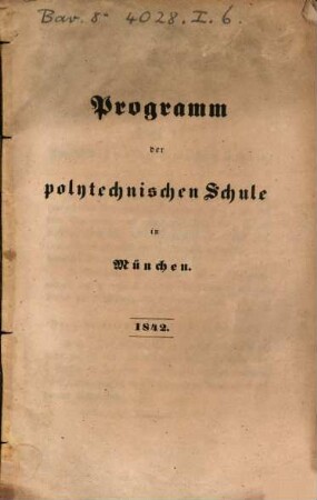 Programm der polytechnischen Schule in München : [d. i. Statuten.] 1842