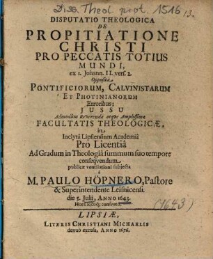 Disputatio Theologica De Propitiatione Christi Pro Peccatis Totius Mundi : ex I. Johann. II. vers. 2. Opposita Pontificiorum, Calvinistarum Et Photinianorum Erroribus