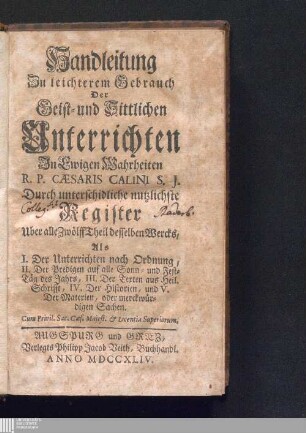 Handleitung Zu leichterem Gebrauch Der Geist- und Sittlichen Unterrichten In Ewigen Wahrheiten : Durch unterschidliche nutzlichste Register Uber alle Zwölff Theil desselben Wercks ...