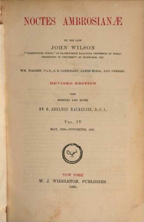 Noctes Ambrosianae : By the late John Wilson ... and others. By R. Shelton Mackenzie, 4