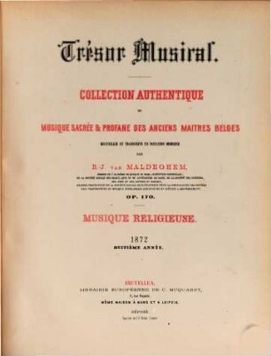 Trésor musical : collection authentique de musique sacrée & profane des anciens maitres belges ; op. 170 ; recueillie et transcrite en notation moderne. 8, 1872 : Livr. 1,2