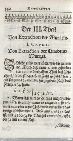 Der III. Theil Von Extraction der Wurtzeln. I. CAPUT. Von Extraction der Quadrat-Wurtzel.
