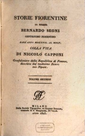 Storie Fiorentine : di Bernardo Segni. Colla vita di Niccolo Capponi, gonfaloniere della repubblica di Firenze, descritta dal medesimo Segni suo nipote, 2