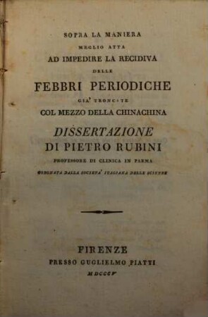 Sopra la maniera meglio atta ad impedire la recidiva delle febbri periodiche già troncate col mezzo della Chinachina, dissertazione