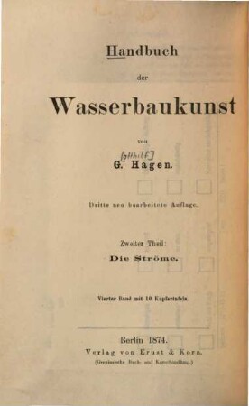 Handbuch der Wasserbaukunst. 2,4,1, Die Ströme : Uferschälungen, Strombauten und Schiffahrts-Canäle ; Textband