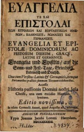 Evangelia te kai epistolai tōn kyriakōn kai eortastikōn ēmerōn, ellēristi, rōmaisti kai germanisti : = Evangelia et epistolae ... = Evangelia und Episteln ...