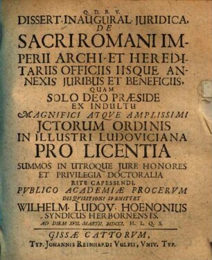 Dissert. Inaugural. Juridica, De Sacri Romani Imperii Archi- Et Hereditariis Officiis Iisque Annexis Juribus Et Beneficiis