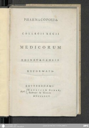Pharmacopoeia [Pharmacopoea] Collegii regii medicorum Edinburgensis reformata