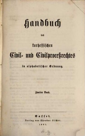 Handbuch des kurhessischen Civil- und Civilprozeßrechtes in alphabetischer Ordnung. 2