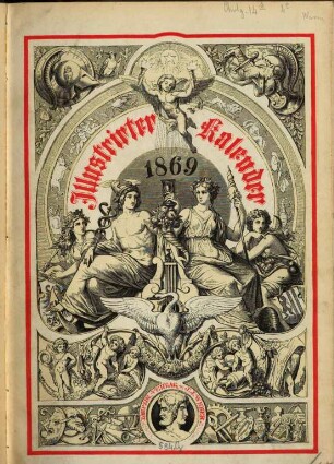 Illustrierter Kalender : Jahrbuch d. Ereignisse, Bestrebungen u. Fortschritte im Völkerleben u. im Gebiete d. Wissenschaften, Künste u. Gewerbe, 1869