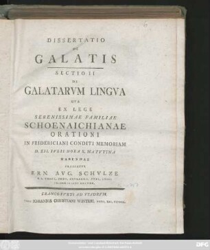 Sectio 2: De Galatarvm Lingva : Qva Ex lege Serenissmae Familiae Schoenaichianae Orationi In Fridericiani Conditi Memoriam D. XII. Ivlii ... Habendae ; [Scribeb. Francof. ad Viadrum d. IX. Iul. MDCCLViI.]