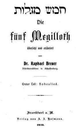 Die fünf Megilloth : Erster T.: Hoheslied / übers. u. erl. von Raphael Breuer
