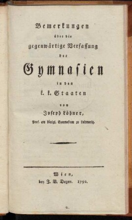 Bemerkungen über die gegenwärtige Verfassung der Gymnasien in den k.k. Staaten