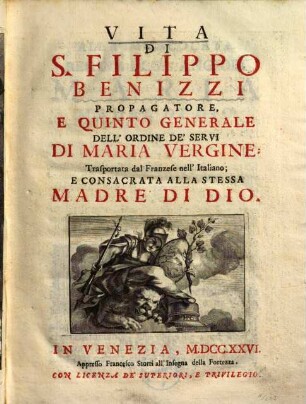 Vita di S. Filippo Benizzi, propagatore, e quinto generale dell'Ordine de' Servi di Maria Vergine