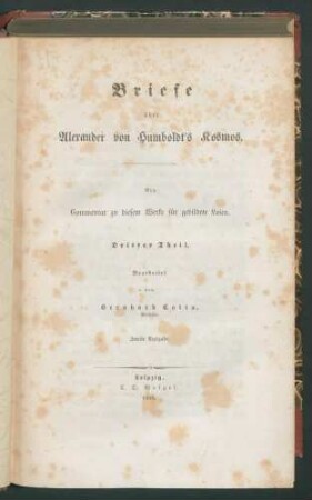 Briefe über Alexander von Humboldt's Kosmos... 3. Th. - (Mit 1 Tab.) / Bearb. v. Bernhard Cotta. - 2. Ausg.