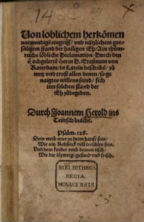 Von loblichem herkom[m]en, notwendige[n] eingriff Vnd nützlichem gotsäligem stand der hailigen Eh Ain rhumreiche löbliche Declamation