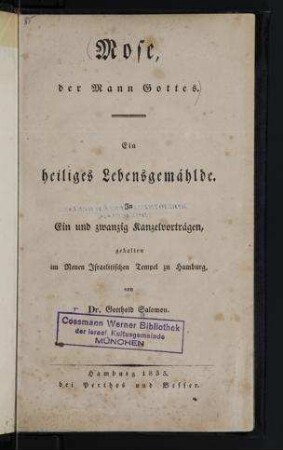 Mose, der Mann Gottes : ein heiliges Lebensgemählde / in ein und zwanzig Kanzelvorträgen, gehalten im Neuen Israelitischen Tempel zu Hamburg von Gotthold Salomon