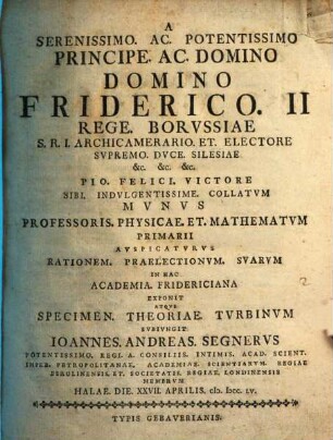 ... Rationem Praelectionvm Svarum In Hac Academia Fridericiana Exponit Atqve Specimen Theoriae Tvrbinvm Svbivngit Ioannes Andreas Segnervs