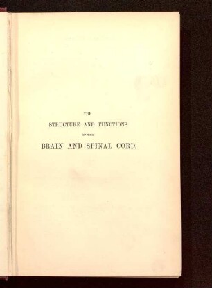 The structure and functions of the brain and spinal cord : being the Fullarian Lectures for 1891
