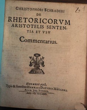 Christophori Schraderi De Rhetoricorvm Aristotelis Sententia Et Vsv Commentarius