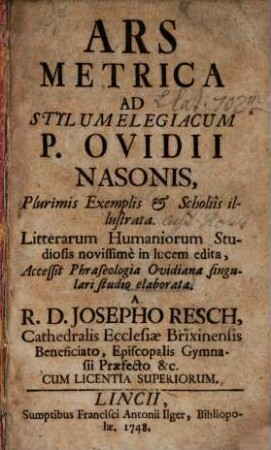 Ars metrica ad stylum elegiacum P. Ovidii Nasonis plurimis exemplis scholiis illustrata