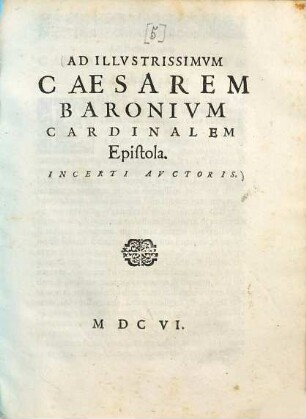 Ad Illustrissimum Caesarem Baronium Cardinalem Epistola Incerti auctoris