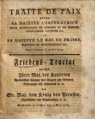 Traité de paix entre Sa Majesté l'Impératrice ... et Sa Majesté le Roi de Prusse ... fait à Teschen ...