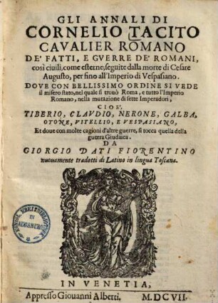 Gli annali di Cornelio Tacito ... de'fatti, e guerre de'Romani, cosi civili, come esterne, seguite dalla morte di Cesare Augusto, per fino all'imperio di Vespasiano