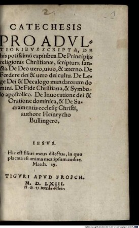 Catechesis Pro Adultioribus Scripta, De his potissimu[m] capitibus De Principiis religionis Christianae, scriptura sancta ...