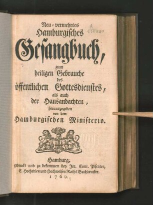 Neu-vermehrtes Hamburgisches Gesangbuch, zum heiligen Gebrauche des öffentlichen Gottesdienstes, als auch der Hausandachten