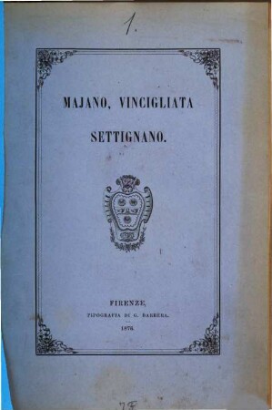 Majano, Vincigliata, Settignano : [Übersetzt aus der Augsburger Allgemeinen Zeitung, 1875, No 224, 225 u. 226, Beilag., von Fortunato Benelli.]