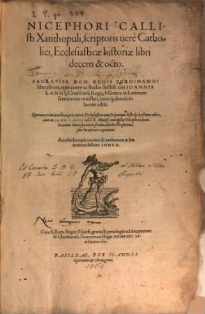Nicephori Callisti Xanthopuli, scriptoris uerè Catholici, Ecclesiasticae historiae libri decem & octo