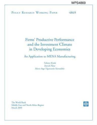 Firms' productive performance and the investment climate in developing economies : an application to MENA manufacturing