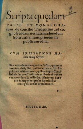Scripta quedam Papae Et Monarcharum : de concilio Tridentino, ad congnoscendam ueritatem admodum lectu utilia