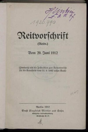 Reitvorschrift : (Reitv.) ; vom 29. Juni 1912 ; (hierdurch tritt d. Instruktion zum Reitunterricht für d. Kavallerie vom 31.8.1882 außer Kraft)