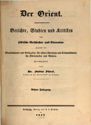 Der Orient : Berichte, Studien und Kritiken für jüdische Geschichte und Literatur. 8. 1847